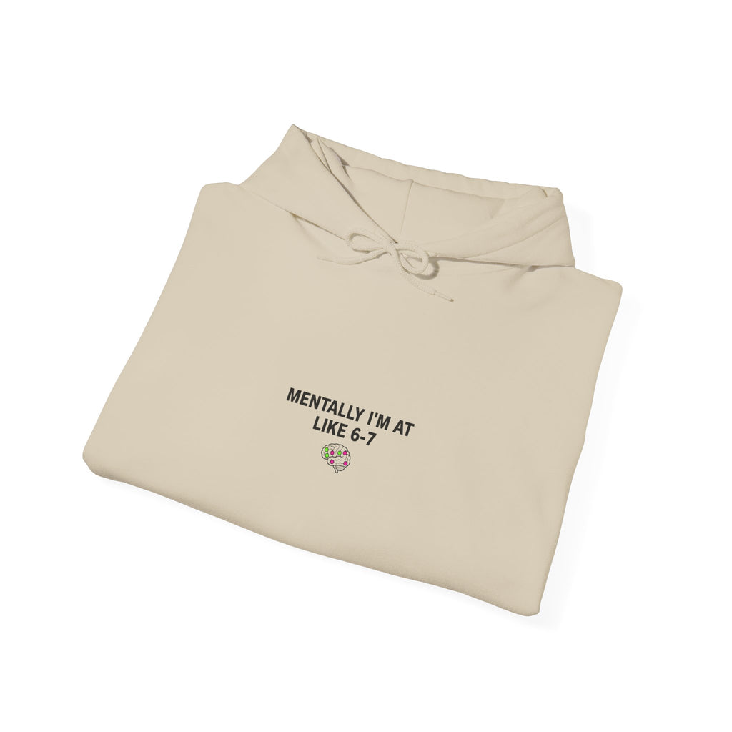 Mentally I’m at Like 6-7 Hoodie | 67 shirt, absurdist humor, minimalist meme