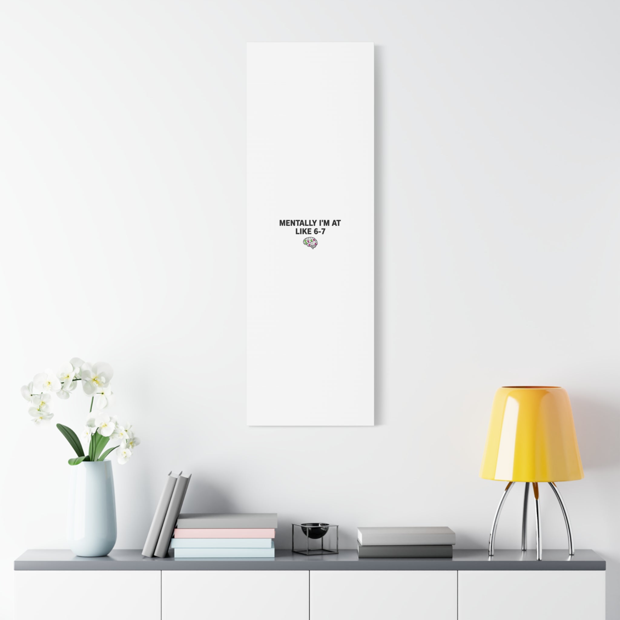 Mentally I'm At Like 6-7 Canvas | absurdist humor, 67 meme
