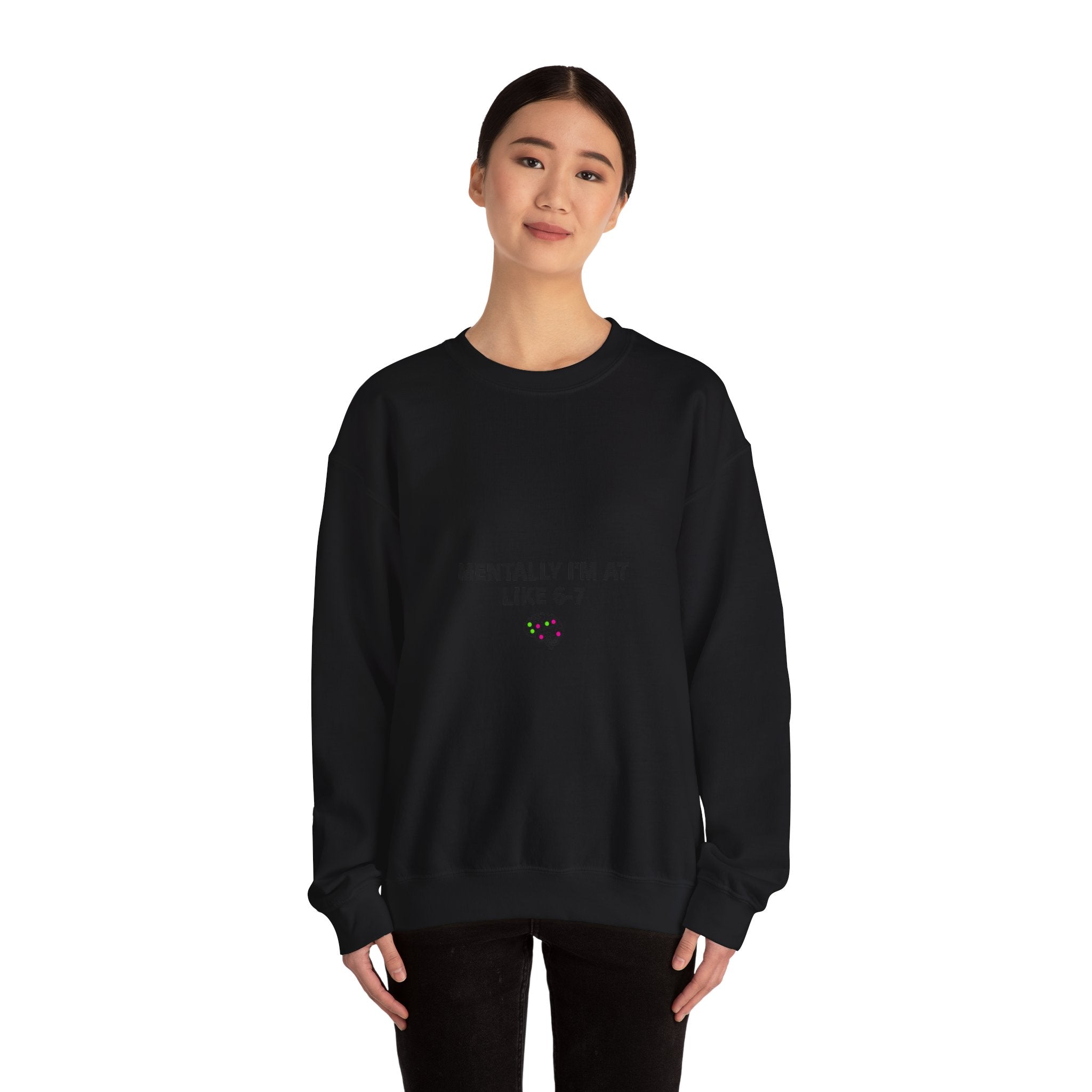 Mentally I’m At Like 6-7 Sweatshirt | 67 Shirt, Absurdist Humor