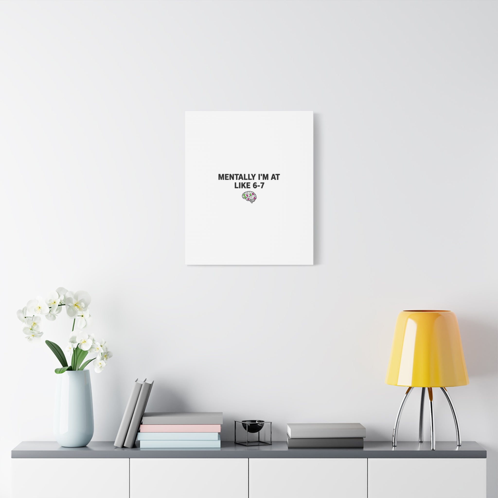 Mentally I'm At Like 6-7 Canvas | absurdist humor, 67 meme