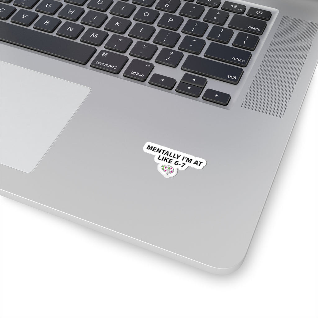 Mentally I'm at Like 6-7 Sticker | absurdist humor, random number meme