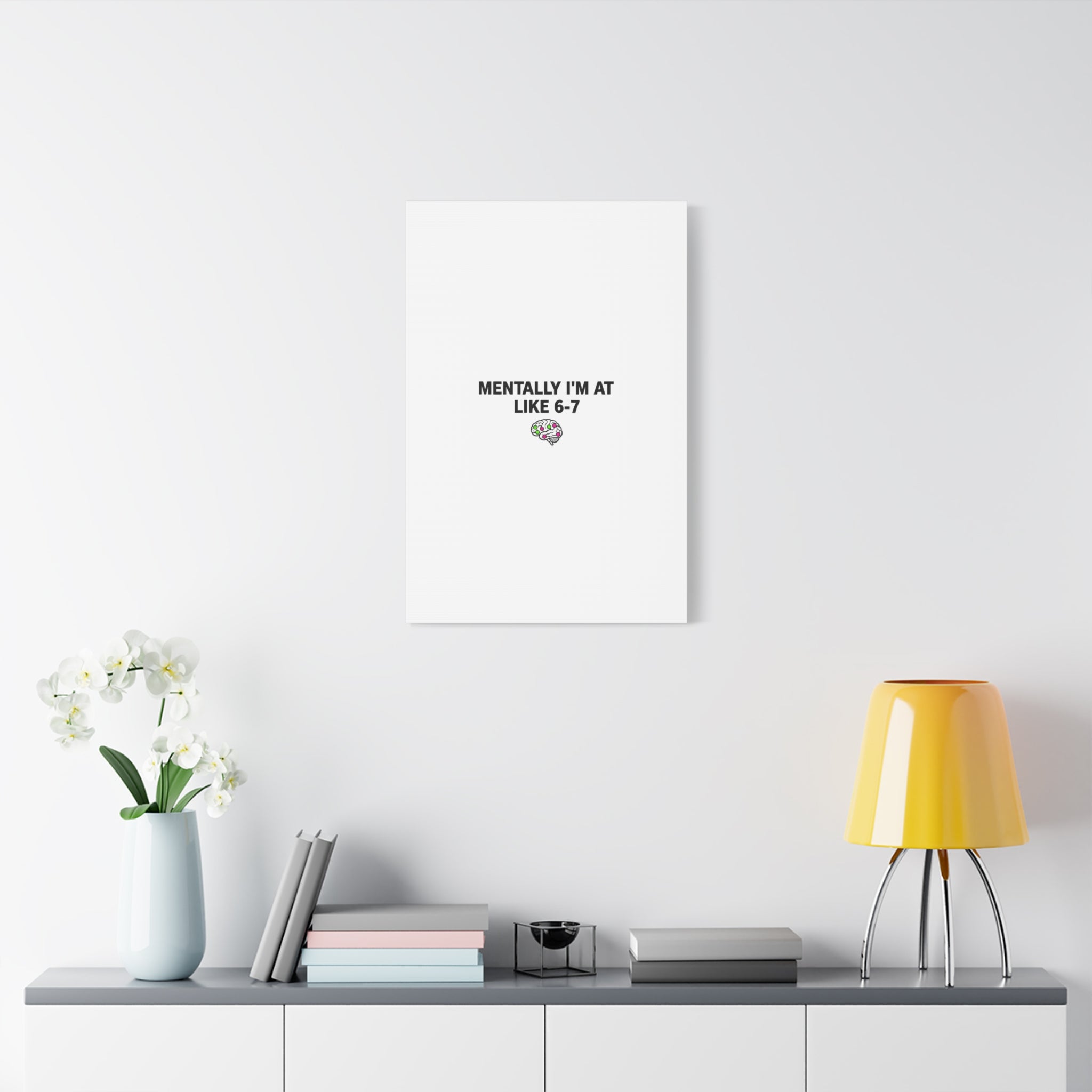 Mentally I'm At Like 6-7 Canvas | absurdist humor, 67 meme