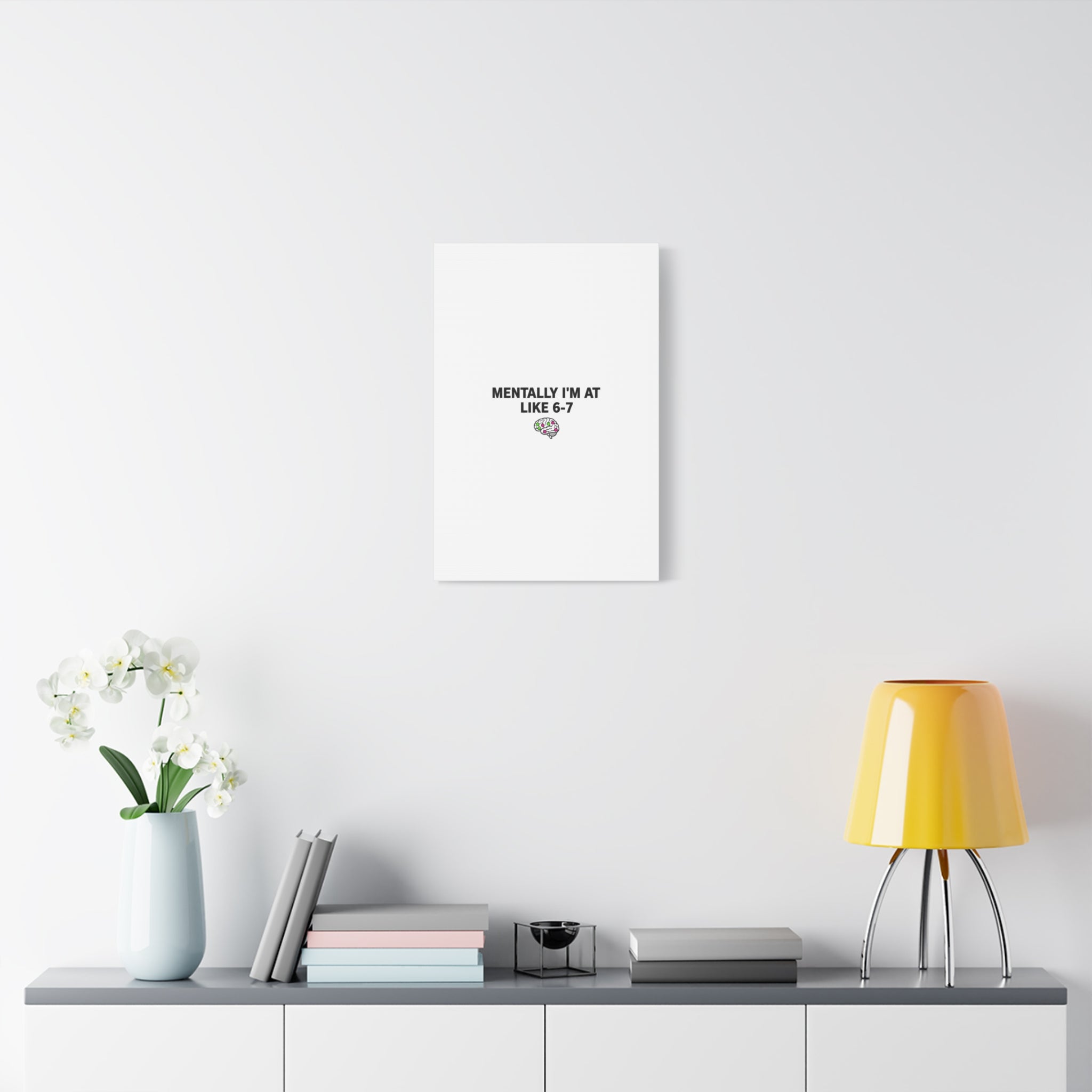 Mentally I'm At Like 6-7 Canvas | absurdist humor, 67 meme