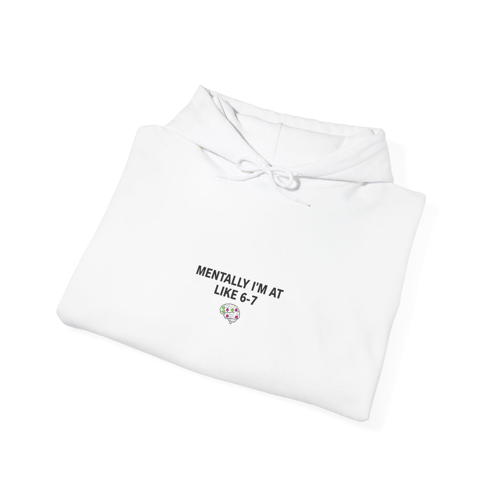 Mentally I’m at Like 6-7 Hoodie | 67 shirt, absurdist humor, minimalist meme