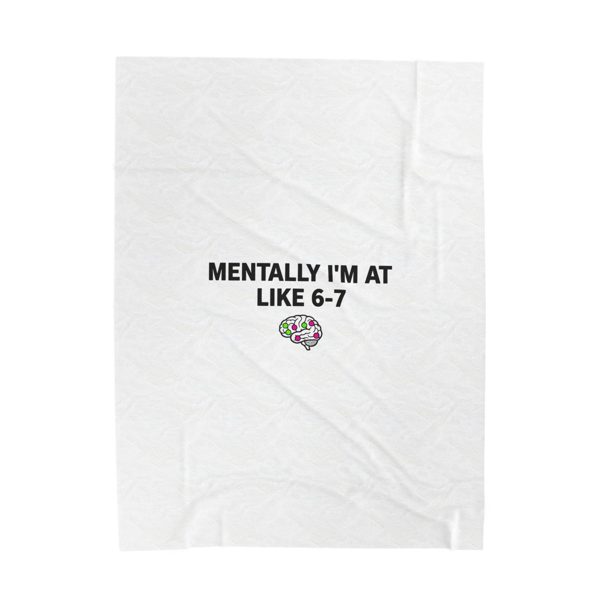 Mentally I'm At Like 6-7 Velveteen Plush Blanket | absurdist humor, meme number