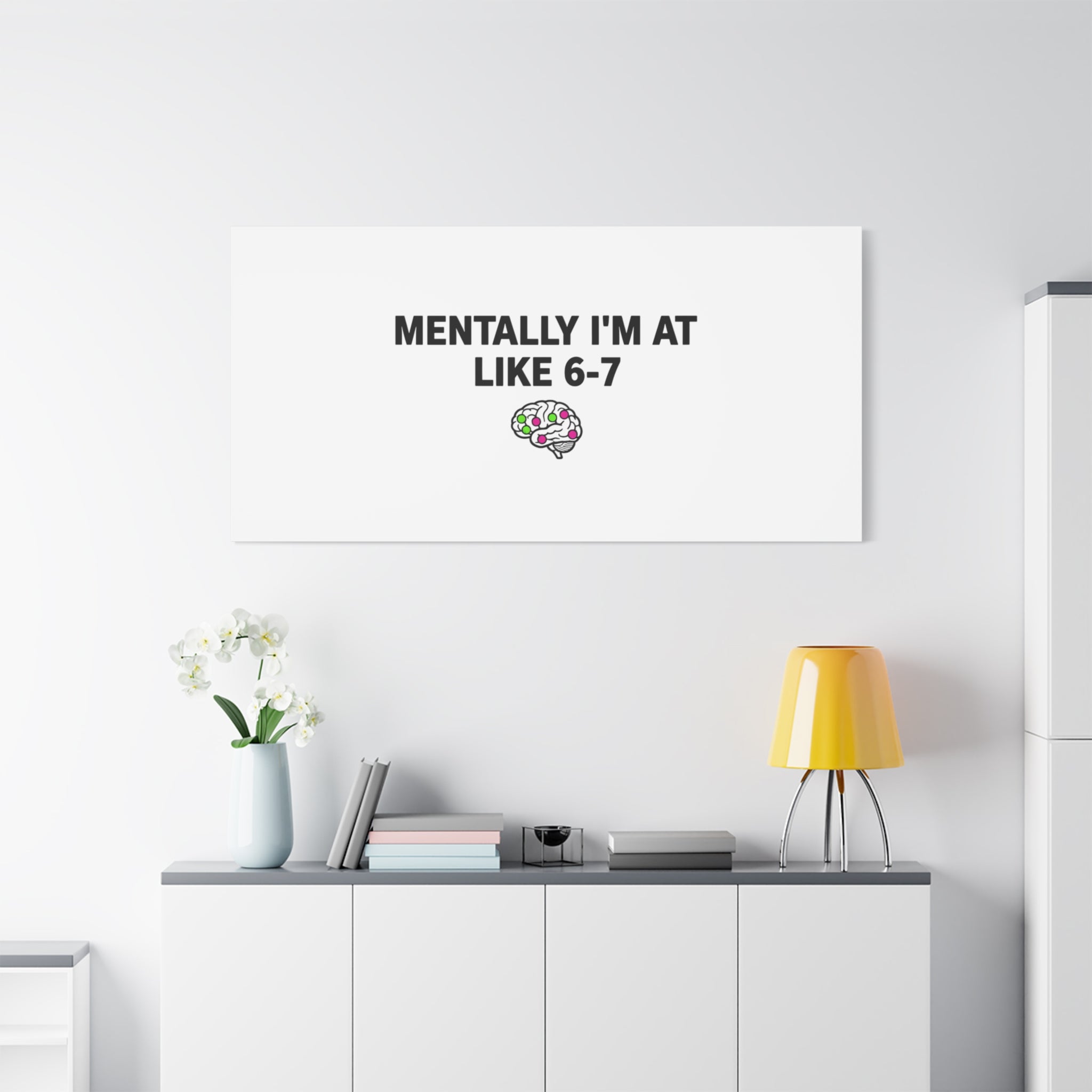 Mentally I'm At Like 6-7 Canvas | absurdist humor, 67 meme