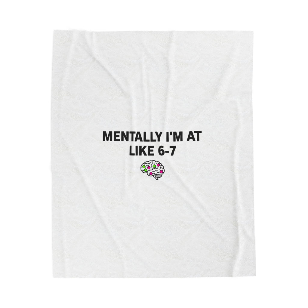 Mentally I'm At Like 6-7 Velveteen Plush Blanket | absurdist humor, meme number
