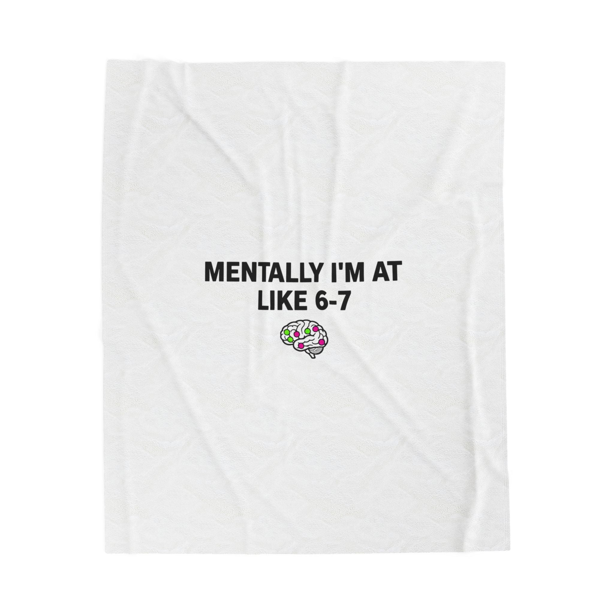 Mentally I'm At Like 6-7 Velveteen Plush Blanket | absurdist humor, meme number