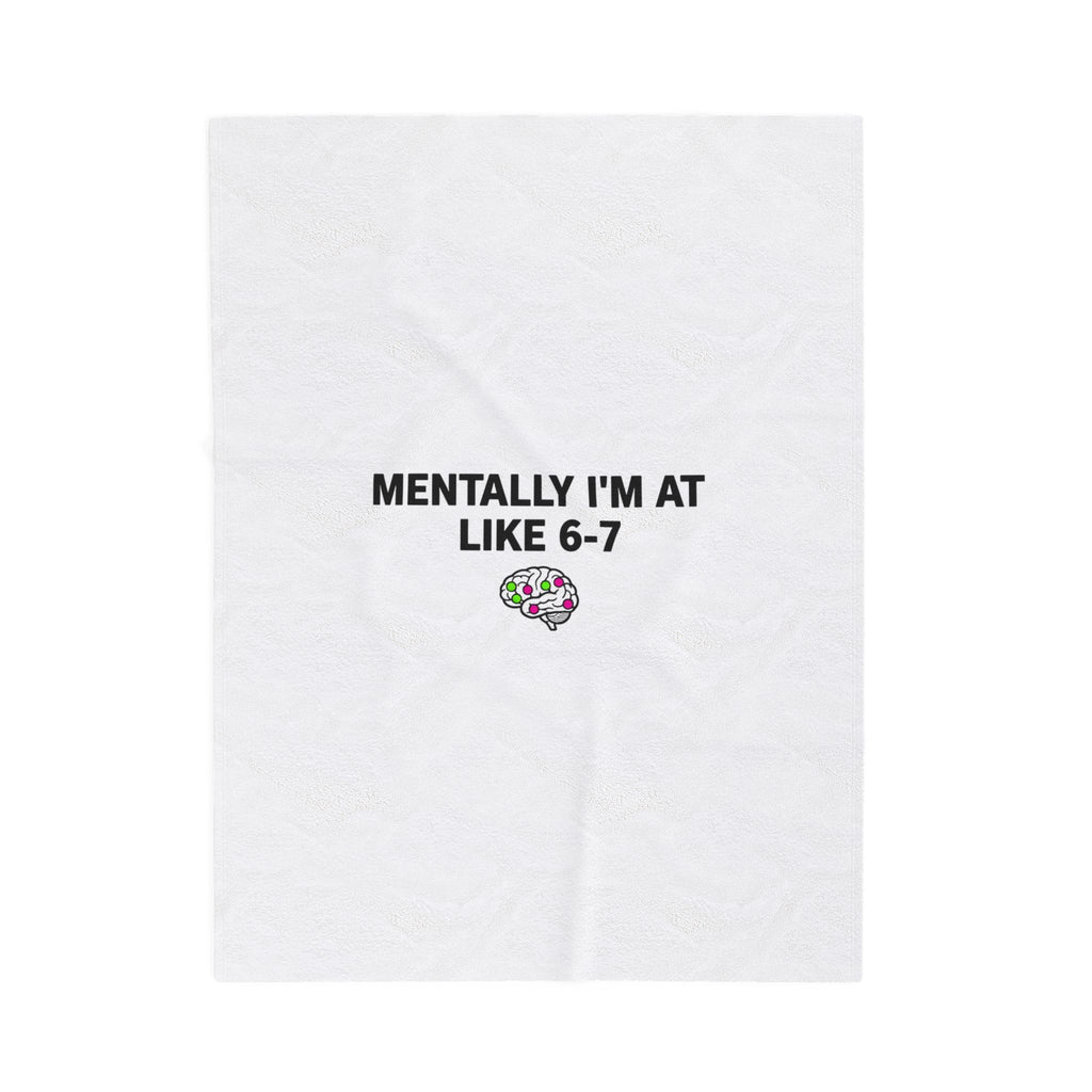 Mentally I'm At Like 6-7 Velveteen Plush Blanket | absurdist humor, meme number