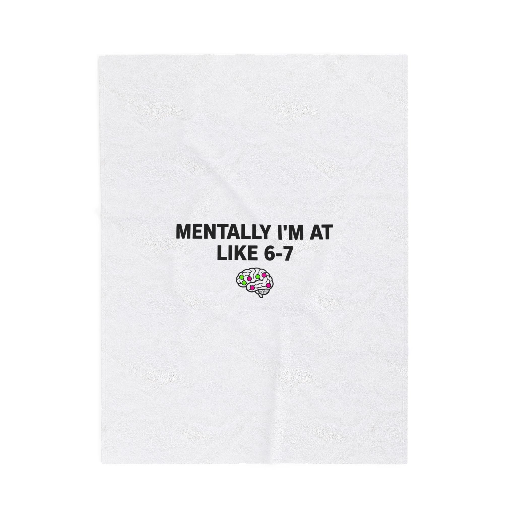 Mentally I'm At Like 6-7 Velveteen Plush Blanket | absurdist humor, meme number